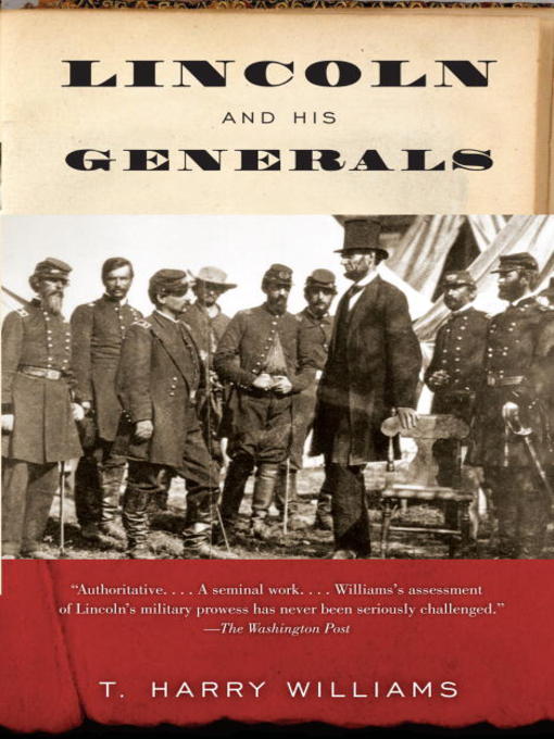 Title details for Lincoln and His Generals by T. Harry Williams - Available